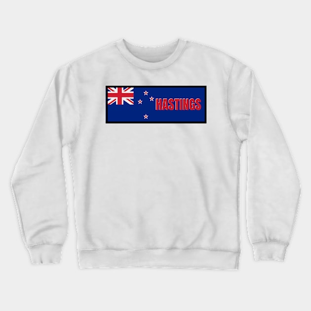 Hastings City in New Zealand Flag Crewneck Sweatshirt by aybe7elf